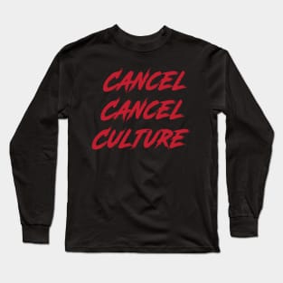 Cancel Cancel Culture Political Statement Long Sleeve T-Shirt